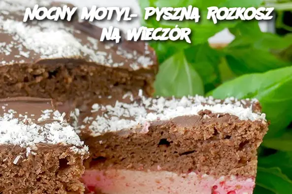 Nocny Motyl" – Pyszna Rozkosz na Wieczór