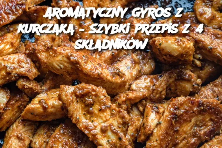 Aromatyczny gyros z kurczaka – Szybki przepis z 4 składników