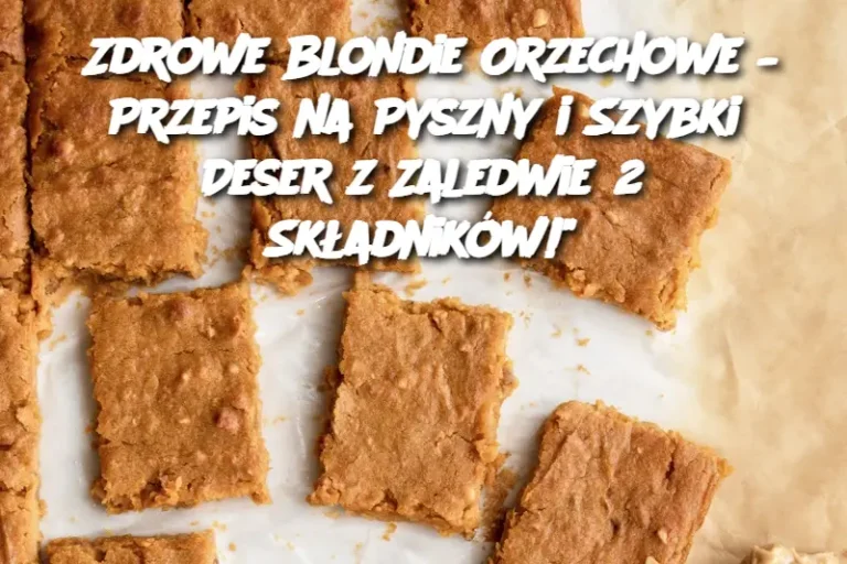 Zdrowe Blondie Orzechowe – Przepis na Pyszny i Szybki Deser z Zaledwie 2 Składników!"