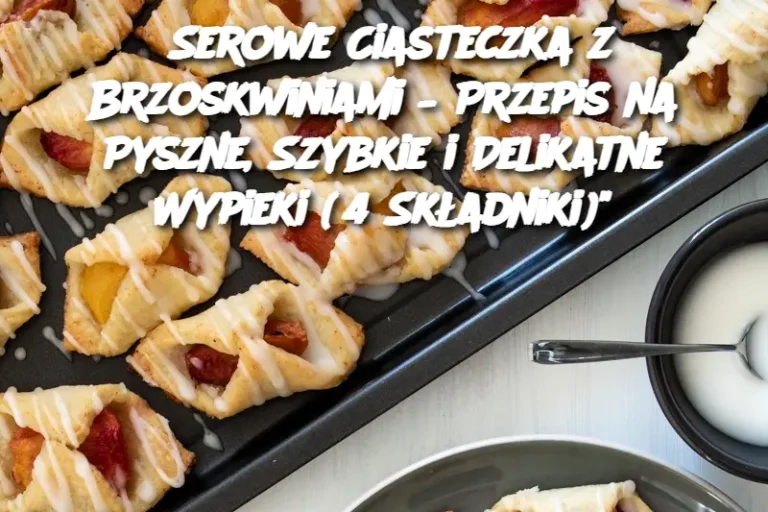 Serowe Ciasteczka z Brzoskwiniami – Przepis na Pyszne, Szybkie i Delikatne Wypieki (4 Składniki)"