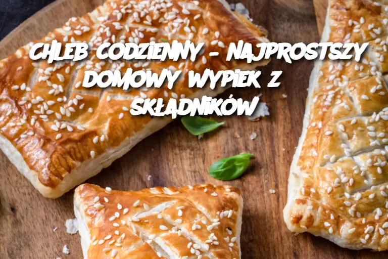 Chleb codzienny – najprostszy domowy wypiek z 3 składników