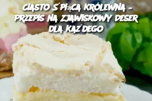 Ciasto Śpiąca Królewna – Przepis na Zjawiskowy Deser dla Każdego