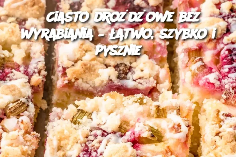 Ciasto drożdżowe bez wyrabiania – łatwo, szybko i pysznie