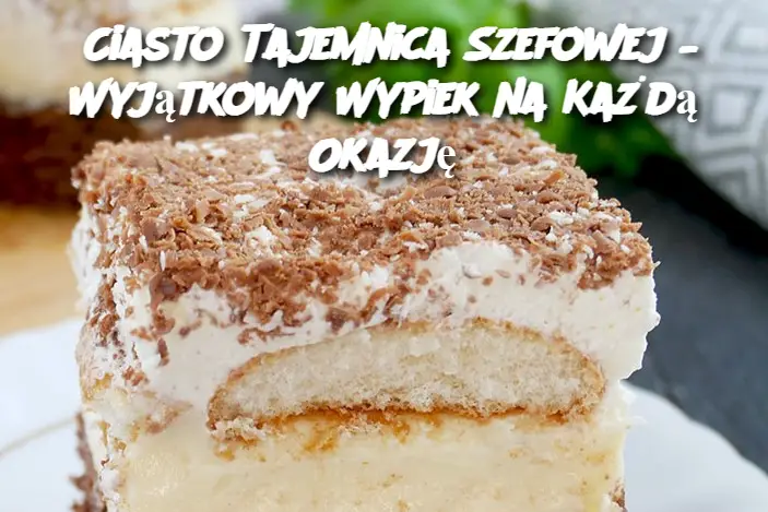 Ciasto Tajemnica Szefowej – Wyjątkowy Wypiek na Każdą Okazję