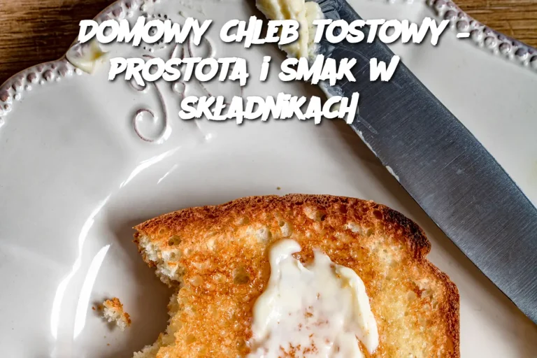 Domowy chleb tostowy – prostota i smak w 3 składnikach