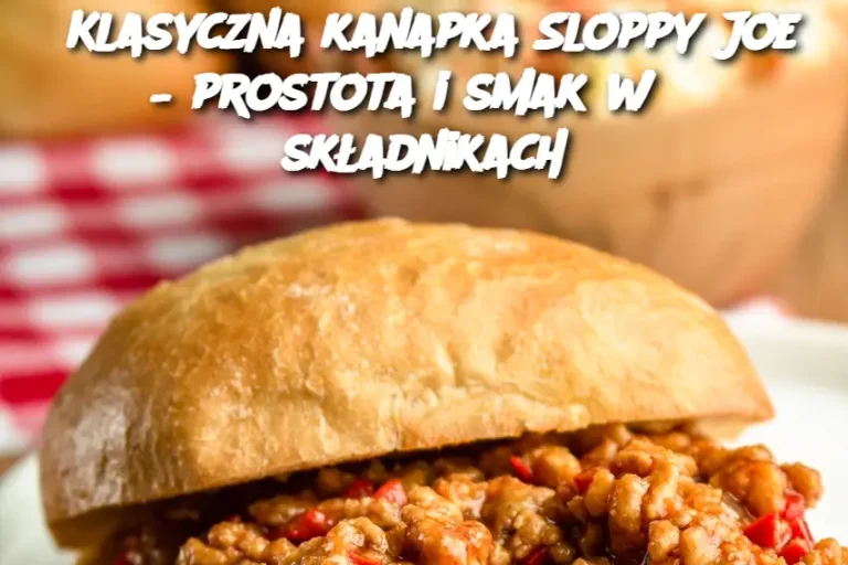 Klasyczna kanapka Sloppy Joe – prostota i smak w 6 składnikach