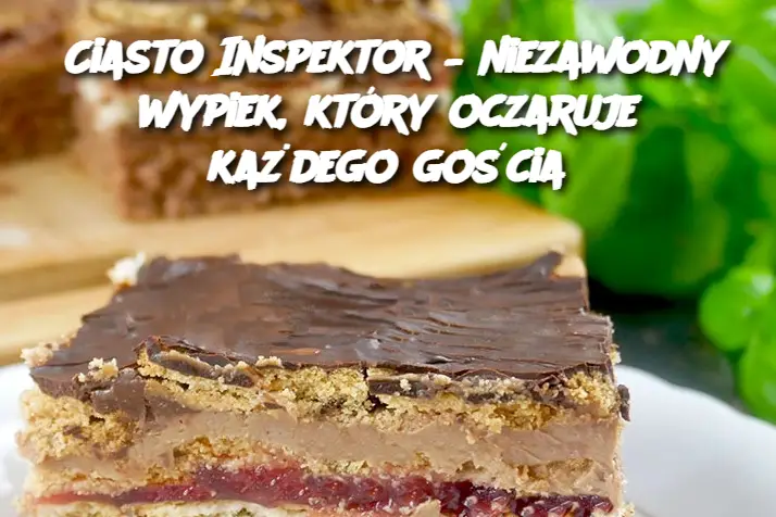 Ciasto Inspektor – niezawodny wypiek, który oczaruje każdego gościa