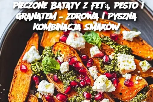 Pieczone Bataty z Fetą, Pesto i Granatem – Zdrowa i Pyszna Kombinacja Smaków