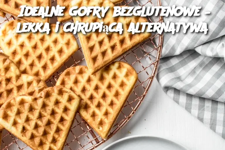 Idealne gofry bezglutenowe – lekka i chrupiąca alternatywa