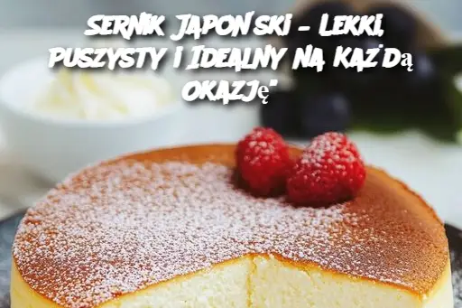 Sernik Japoński – Lekki, Puszysty i Idealny na Każdą Okazję"