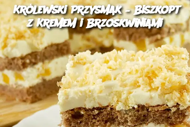 Królewski Przysmak – Biszkopt z Kremem i Brzoskwiniami