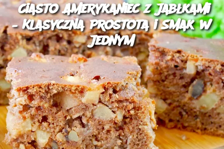 Ciasto Amerykaniec z Jabłkami – Klasyczna Prostota i Smak w Jednym