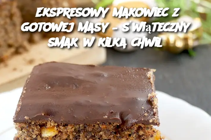 Tytuł: Ekspresowy makowiec z gotowej masy – świąteczny smak w kilka chwil