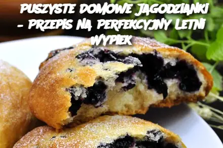 Puszyste Domowe Jagodzianki – Przepis na Perfekcyjny Letni Wypiek