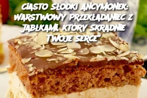 Ciasto Słodki Ancymonek: Warstwowy Przekładaniec z Jabłkami, który Skradnie Twoje Serce”