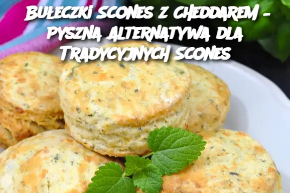 Bułeczki Scones z Cheddarem – Pyszna Alternatywa dla Tradycyjnych Scones