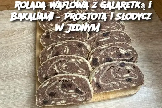 Rolada Waflowa z Galaretką i Bakaliami – Prostota i Słodycz w Jednym  Wstęp