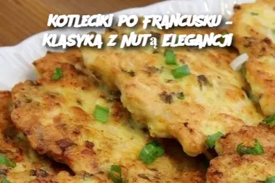 Kotleciki po Francusku – Klasyka z Nutą Elegancji