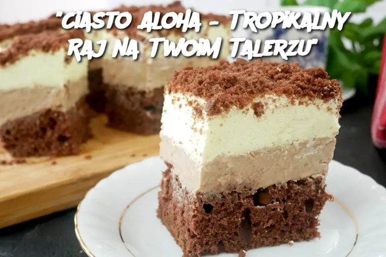 "Ciasto Aloha – Tropikalny Raj na Twoim Talerzu"