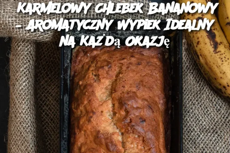 Karmelowy Chlebek Bananowy – Aromatyczny Wypiek Idealny na Każdą Okazję