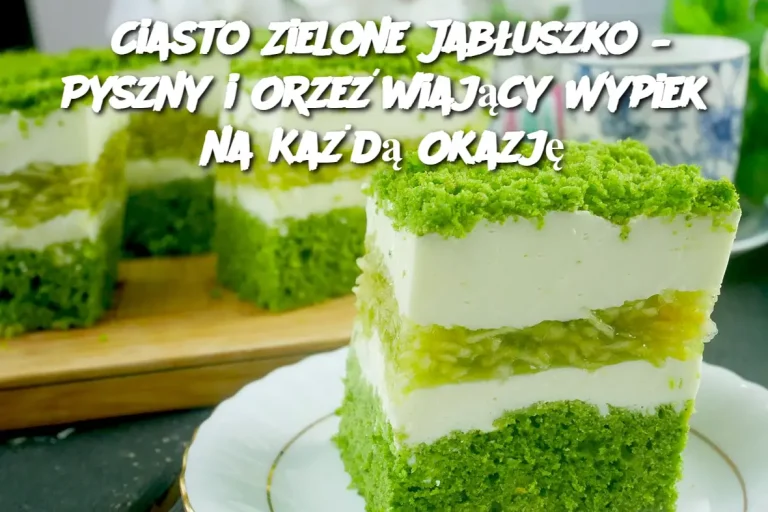 Ciasto Zielone Jabłuszko – pyszny i orzeźwiający wypiek