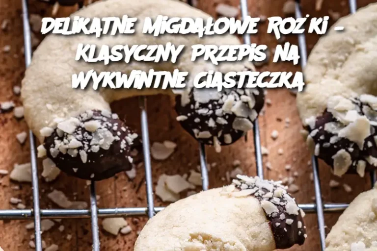 Delikatne Migdałowe Rożki – Klasyczny Przepis na Wykwintne Ciasteczka