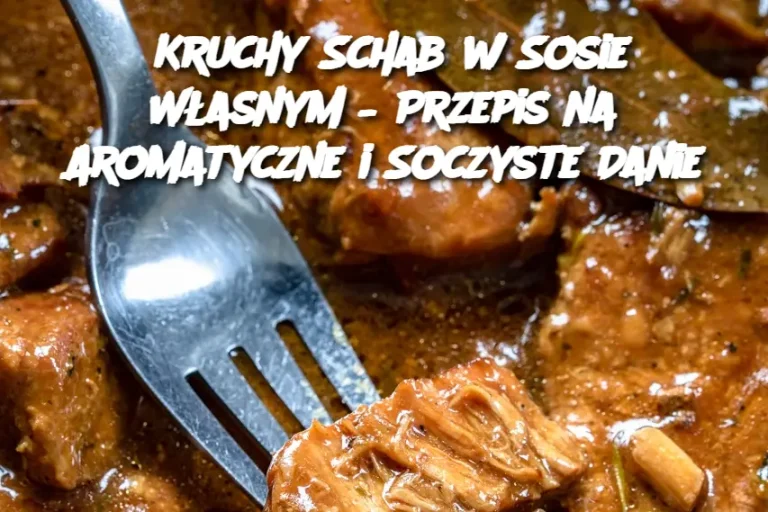 Kruchy Schab w Sosie Własnym – Przepis na Aromatyczne i Soczyste Danie