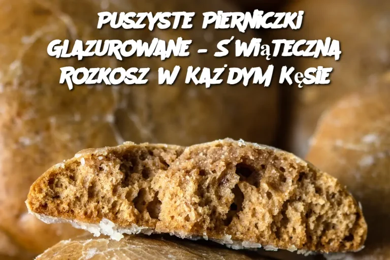 Puszyste Pierniczki Glazurowane – Świąteczna Rozkosz w Każdym Kęsie