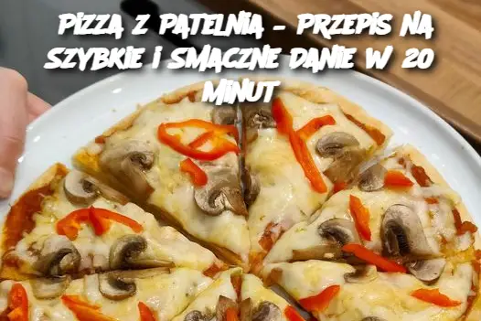 izza z Patelnia – Przepis na Szybkie i Smaczne Danie w 20 Minut