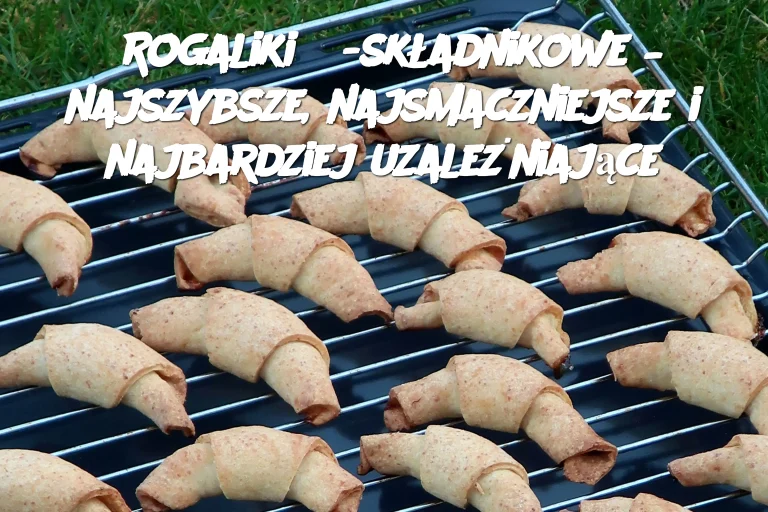 Rogaliki 3-składnikowe – najszybsze, najsmaczniejsze i najbardziej uzależniające