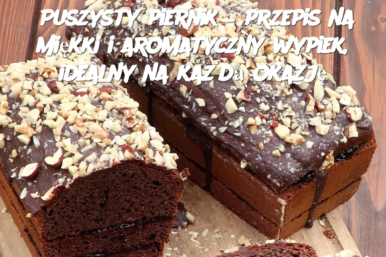 Puszysty piernik – przepis na miękki i aromatyczny wypiek, idealny na każdą okazję