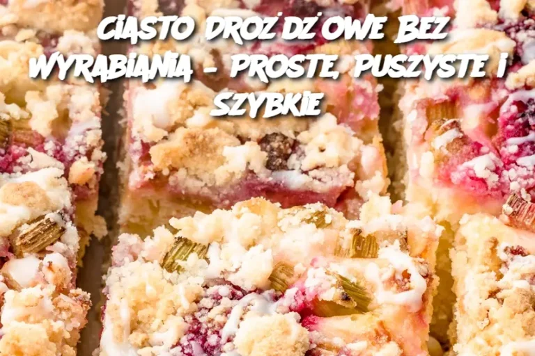 Ciasto Drożdżowe Bez Wyrabiania – Proste, Puszyste i Szybkie